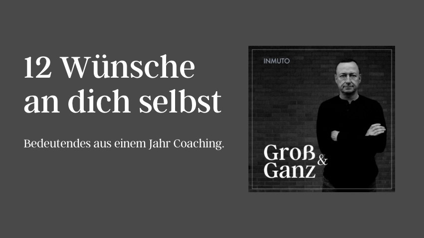 12 Wünsche an dich selbst Coverbild für den Podcast Groß und Ganz